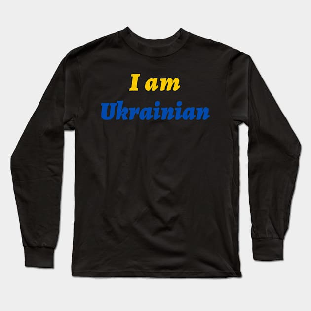 I am Ukrainian Long Sleeve T-Shirt by julia_printshop